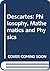 Descartes: Philosophy, Mathematics and Physics
