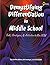 Demystifying Differentiation in Middle School - Includes Downloadable Digital Content