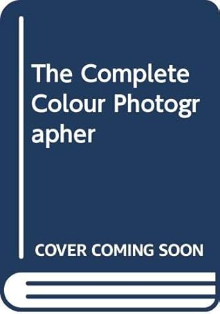 The complete colour photographer