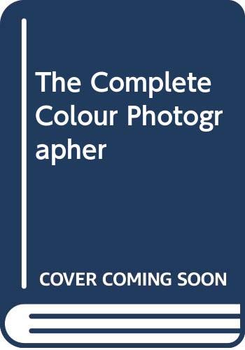 The complete colour photographer (Hardcover)