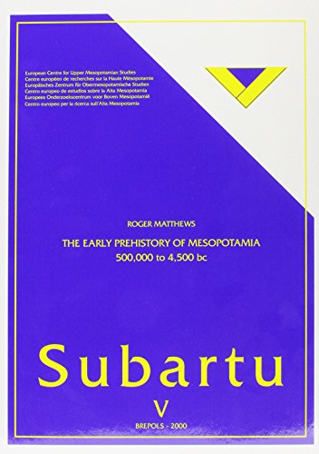 The Early Prehistory of Mesopotamia (Subartu)