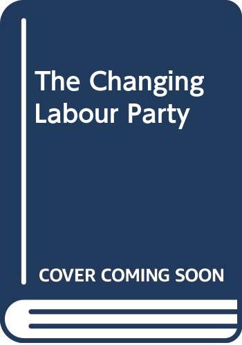 The Changing Labour Party (Hardcover)