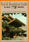 Bed & Breakfast Guide: The Pacific Northwest Bed & Breakfast Guide: The Pacific Northwest