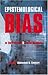 Epistemological Bias in the...