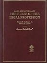 Cases and Materials on the Rules of the Legal Profession (American Casebook Series) Cases and Materials on the Rules of the Legal Profession (American Casebook Series)