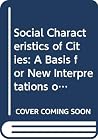 Social Characteristics of Cities: A Basis for New Interpretations of the Role of the City in American Life (Metropolitan America Series) Social Characteristics of Cities: A Basis for New Interpretations of the Role of the City in American Life (Metropolitan America Series)