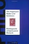 Reden und Existieren: Kierkegaards antipersuasive Rhetorik (Monographien zur philosophischen Forschung) (German Edition)