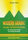 Modern Arabic: the Arab-European Encounter: An Advanced Course for Foreign Students