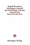 Heideggers Begriff der Geschichte und das neuzeitliche Geschichtsdenken (Passagen Philosophie) (German Edition) Heideggers Begriff der Geschichte und das neuzeitliche Geschichtsdenken (Passagen Philosophie) (German Edition)
