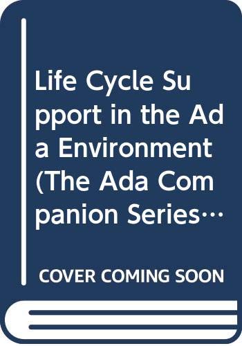 Life Cycle Support in the Ada Environment (The Ada Companion Series)