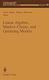 Linear Algebra, Markov Chains, and Queueing Models (The IMA Volumes in Mathematics and its Applications)