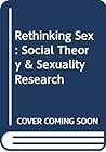 Rethinking Sex: Social Theory & Sexuality Research