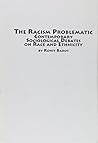 The Racism Problematic: Contemporary Sociological Debates on Race and Ethnicity (Mellen Studies in Sociology)
