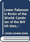 Cambrian of the British Isles, Norden and Spitzbergen (Lower Palaeozoic Rocks of the World Volume 2) Cambrian of the British Isles, Norden and Spitzbergen (Lower Palaeozoic Rocks of the World Volume 2)
