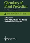 Synthetic Pyrethroid Insecticides: Structures and Properties (Chemistry of Plant Protection) Synthetic Pyrethroid Insecticides: Structures and Properties (Chemistry of Plant Protection)
