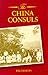 The China Consuls: British Consular Officers, 1843-1943