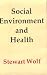 Social Environment and Health (Jessie & John Danz Lectures)