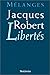 LIBERTÉS - MÉLANGES JACQUES ROBERT by Jacques Robert
