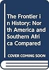 The Frontier in history: North America and Southern Africa compared