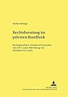 Rechtsberatung im privaten Rundfunk: Rechtsgutachten, erstattet auf Ansuchen von SAT 1, unter Mitwirkung von Christian von Coelln (Studien und Materialien zum Öffentlichen Recht) (German Edition)