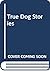 True Dog Stories