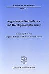 Argentinische Rechtstheorie Und Rechtsphilosophie Heute (German Edition)