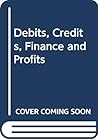 Debits, credits, finance and profits;