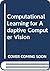 Computational Learning for Adaptive Computer Vision by Bir Bhanu