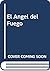 El Angel del Fuego (Spanish Edition)