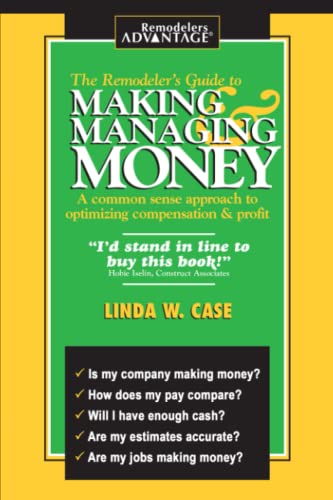 The Remodeler's Guide to Making and Managing Money: A Common Sense Approach to Optimizing Compensation & Profit (Paperback)