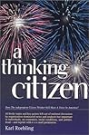 A Thinking Citizen : Does The Independent Citizen Thinker Still Have A Voice In America?