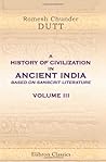 A History of Civilization in Ancient India, Based on Sanscrit Literature: Volume 3. Buddhist and Pauranik Ages