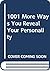 1001 More Ways You Reveal Your Personality