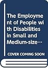 The employment of people with disabilities in small and medium-sized enterprises