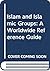 Islam and Islamic Groups: A Worldwide Reference Guide