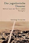 Das Jugoslawische Desaster: Historische, Sprachliche Und Ideologische Hintergründe
