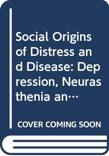 Social Origins of Distress and Disease: Depression, Neurasthenia, and Pain in Modern China (Hardcover)