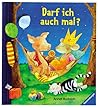 Darf ich auch mal? Fühl- Bilderbuch. ( Ab 2 J.). Darf ich auch mal? Fühl- Bilderbuch. ( Ab 2 J.).