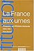 La France aux urnes: Cinquante ans d'histoire électorale (Notes et études documentaires) (French Edition)