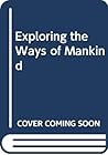 Exploring the ways of mankind