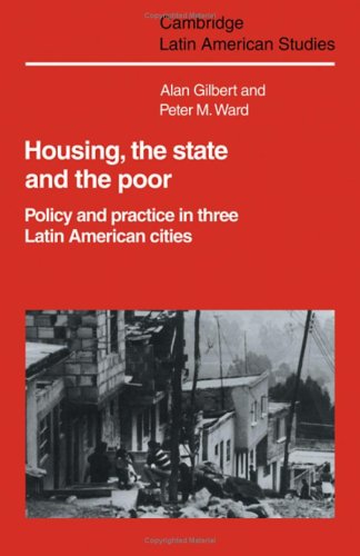 Housing, the State and the Poor: Policy and Practice in Three Latin American Cities (Cambridge Latin American Studies, Series Number 50)