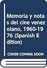 Memoria y notas del cine venezolano, 1960-1976 (Spanish Edition) Memoria y notas del cine venezolano, 1960-1976 (Spanish Edition)
