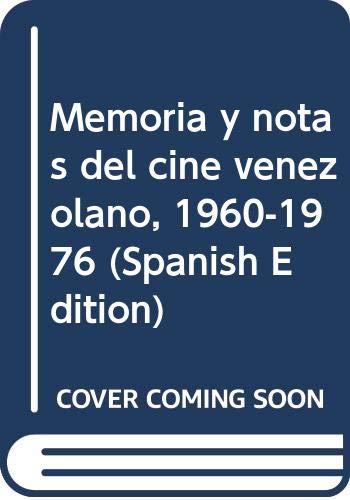 Memoria y notas del cine venezolano, 1960-1976 (Spanish Edition)