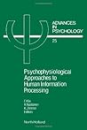Psychophysiological Approaches to Human Information Processing (Advances in Psychology 25)