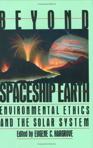 Beyond Spaceship Earth: Environmental Ethics and the Solar System (Hardcover)