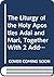 The Liturgy of the Holy Apostles Adai and Mari, Together With 2 Additional Liturgies to Be Said on Certain Feasts and Other Days, and the Order of Ba