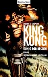 Merian C. Cooper's King Kong - König der Bestien Merian C. Cooper's King Kong - König der Bestien