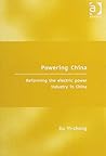 Powering China: Reforming the Electric Power Industry in China