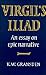 Virgil's Iliad: An Essay on Epic Narrative