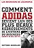 Comment Adidas devient l'un des plus beaux redressements de l'histoire du business (Les guerriers de l'économie) (French Edition)